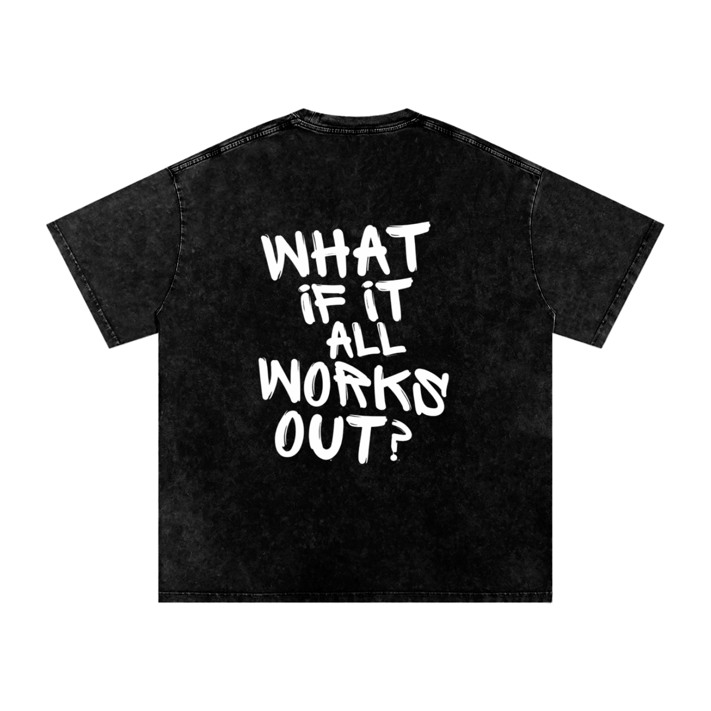 What if it all works out? T shirt